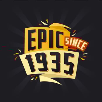 Epic since 1935. Born in 1935 birthday quote vector design