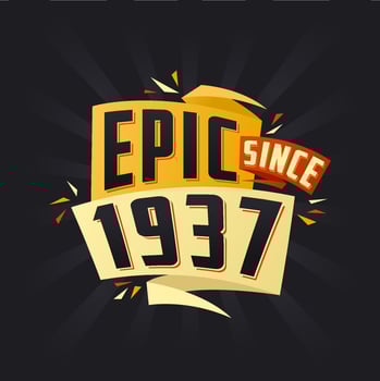 Epic since 1937. Born in 1937 birthday quote vector design