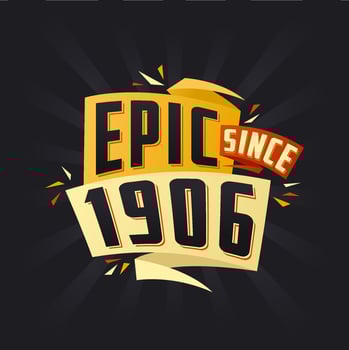 Epic since 1906. Born in 1906 birthday quote vector design