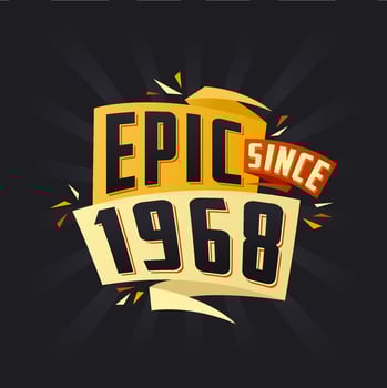 Epic since 1968. Born in 1968 birthday quote vector design