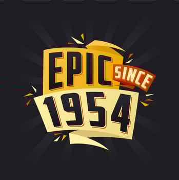 Epic since 1954. Born in 1954 birthday quote vector design
