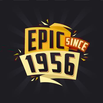 Epic since 1956. Born in 1956 birthday quote vector design