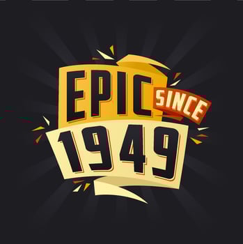 Epic since 1949. Born in 1949 birthday quote vector design