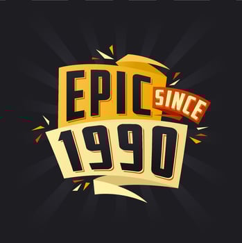 Epic since 1990. Born in 1990 birthday quote vector design