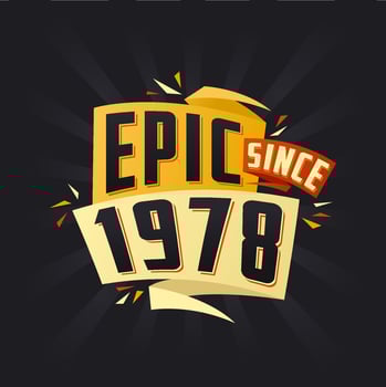 Epic since 1978. Born in 1978 birthday quote vector design