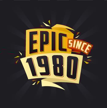 Epic since 1980. Born in 1980 birthday quote vector design