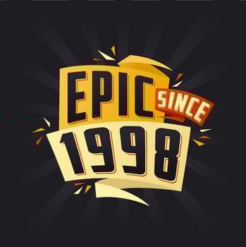 Epic since 1998. Born in 1998 birthday quote vector design