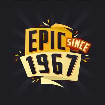 Epic since 1967. Born in 1967 birthday quote vector design