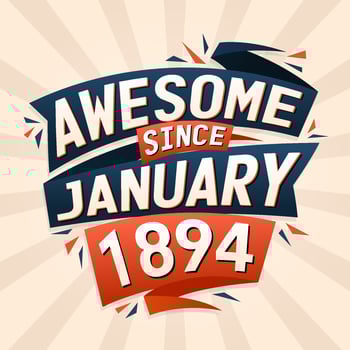 Awesome since January 1894. Born in January 1894 birthday quote vector design