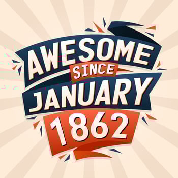 Awesome since January 1862. Born in January 1862 birthday quote vector design