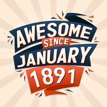 Awesome since January 1891. Born in January 1891 birthday quote vector design