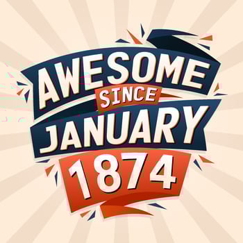 Awesome since January 1874. Born in January 1874 birthday quote vector design