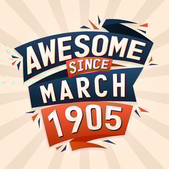 Awesome since March 1905. Born in March 1905 birthday quote vector design