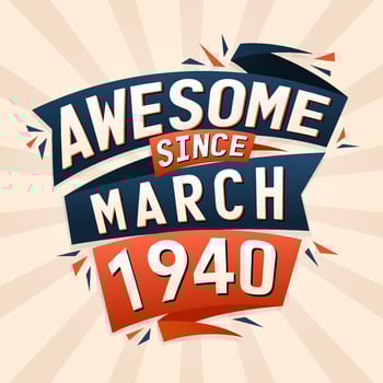 Awesome since March 1940. Born in March 1940 birthday quote vector design