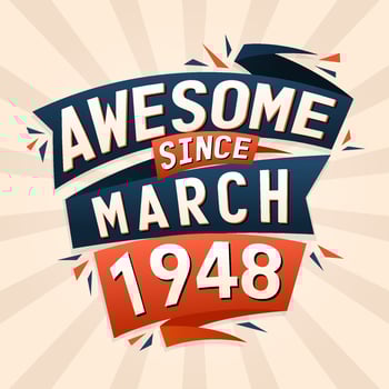 Awesome since March 1948. Born in March 1948 birthday quote vector design