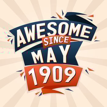 Awesome since May 1909. Born in May 1909 birthday quote vector design