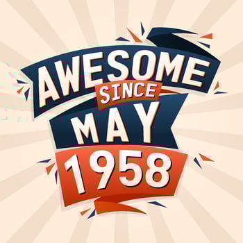 Awesome since May 1958. Born in May 1958 birthday quote vector design