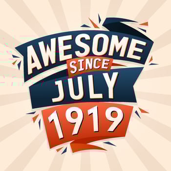 Awesome since July 1919. Born in July 1919 birthday quote vector design