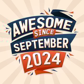 Awesome since September 2024. Born in September 2024 birthday quote vector design