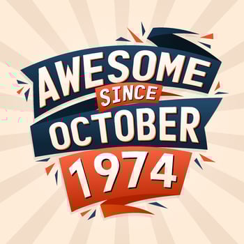Awesome since October 1974. Born in October 1974 birthday quote vector design