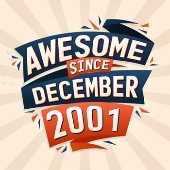 Awesome since December 2001. Born in December 2001 birthday quote vector design