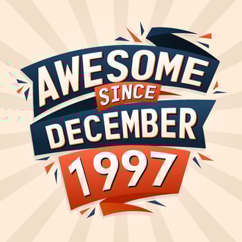 Awesome since December 1997. Born in December 1997 birthday quote vector design