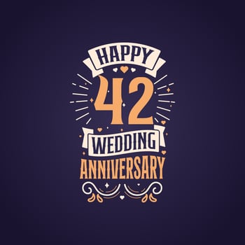 Happy 42nd wedding anniversary quote lettering design. 42 years anniversary celebration typography design. vector