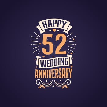 Happy 52nd wedding anniversary quote lettering design. 52 years anniversary celebration typography design. vector