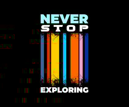 Never stop exploring, vector typography t-shirt design