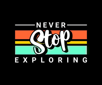Never stop exploring, vector typography t-shirt design