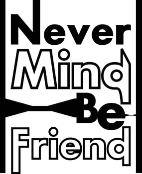 Never Mind Be Friend T-Shirt Design vector