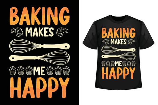 Baking makes me happy- T-shirt design template vector
