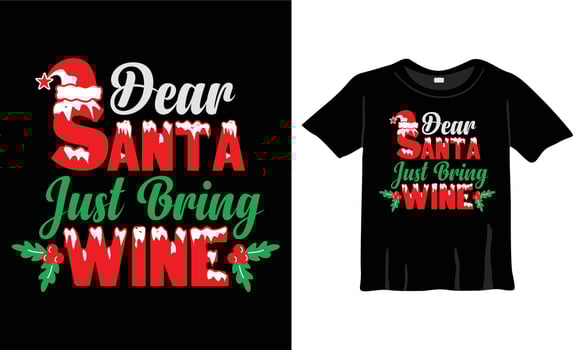 Dear Santa Just Bring Wine Christmas T-Shirt Design Template for Christmas Celebration. Good for Greeting cards, t-shirts, mugs, and gifts. For Men, Women, and Baby clothing vector