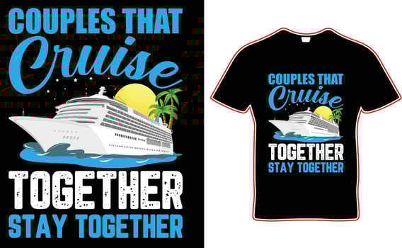 couples that cruise together stay together t shirt design. couples t shirt design. vector