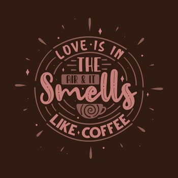 Typography quotes for coffee lovers, Love is in the air and it smells like coffee vector