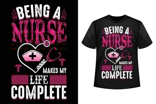 Being a nurse makes my life complete - Nurse t-shirt design template vector
