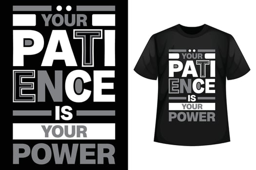 Your patience is your power - Motivational quotes and minimalist t-shirt design template vector