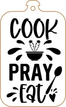 Kitchen apron poster design with cutting board text hand written lettering. Kitchen wall decoration, sign, quote. Cooking kitchen quote saying vector. Cook pray eat vector