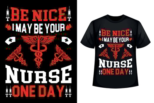 Be nice I may be your nurse one day - Nurse t-shirt design template vector