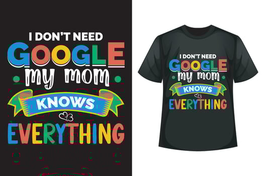 I dont need google my mom knows everything - Mom t-shirt design vector