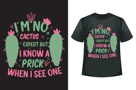 I'm no cactus expert but I know a prick when I see one - Cactus t-shirt design template vector