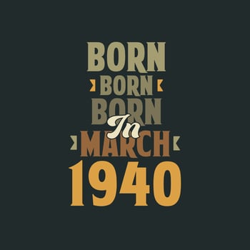 Born in March 1940 Birthday quote design for those born in March 1940 vector