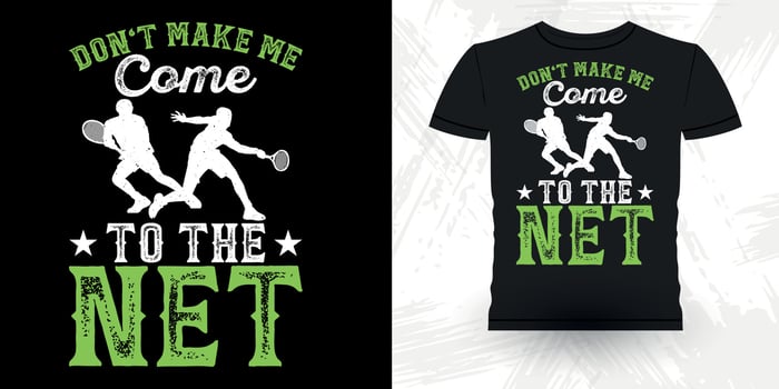 Don't Make Me Come To The Net Funny Professional Tennis Player Funny Retro Vintage Tennis T-shirt Design vector