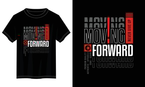 moving forward typography t shirt design, motivational typography t shirt design, inspirational quotes t-shirt design, vector quotes lettering t shirt design for print
