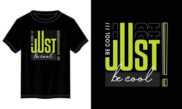 just be cool typography t shirt design, motivational typography t shirt design, inspirational quotes t-shirt design, vector quotes lettering t shirt design for print