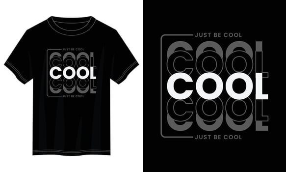 just be cool typography t shirt design, motivational typography t shirt design, inspirational quotes t-shirt design, vector quotes lettering t shirt design for print