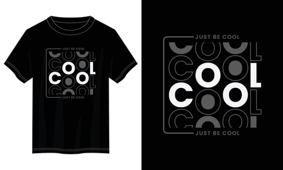just be cool typography t shirt design, motivational typography t shirt design, inspirational quotes t-shirt design, vector quotes lettering t shirt design for print