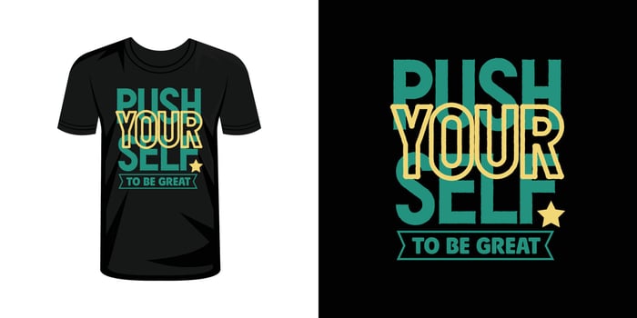 Push yourself to be great  typography t-shirt design vector
