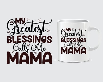 My greatest blessings Mother's Day mug design vector, design vector