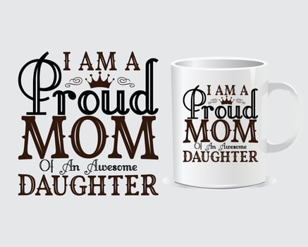 I am a proud mom Mother's Day mug design vector, design vector